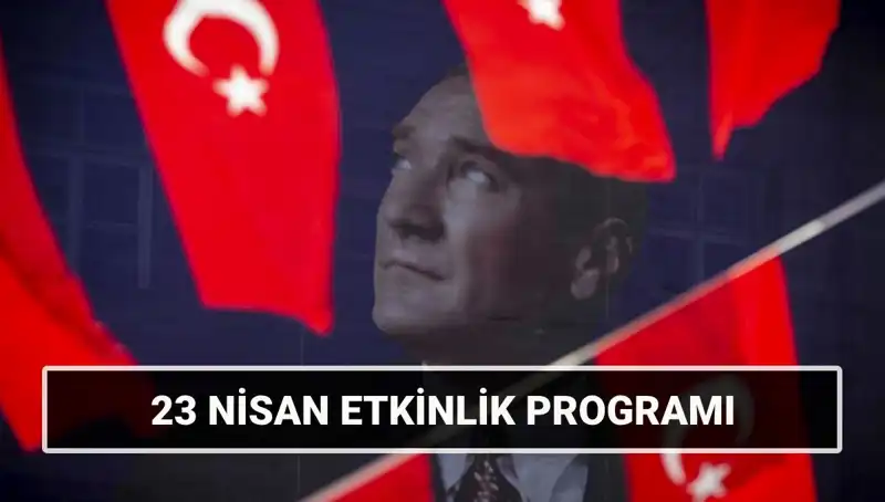 2025 23 Nisan Ulusal Egemenlik ve Çocuk Bayramı Etkinlikleri Takvimi