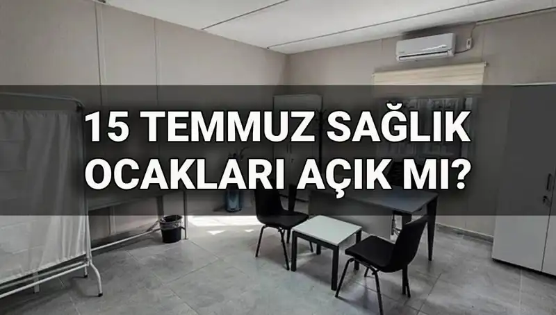 15 Temmuz'da Sağlık Ocakları Açık mı? Aile Sağlığı Merkezleri Hakkında Tüm Bilgiler