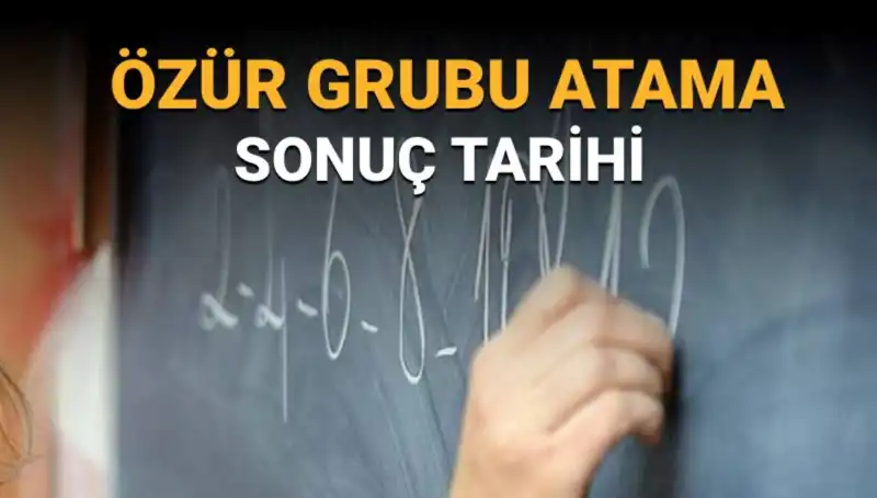 Mazerete Bağlı Atama Sonuçları: Özür Grubu Tarihleri Açıklandı mı?