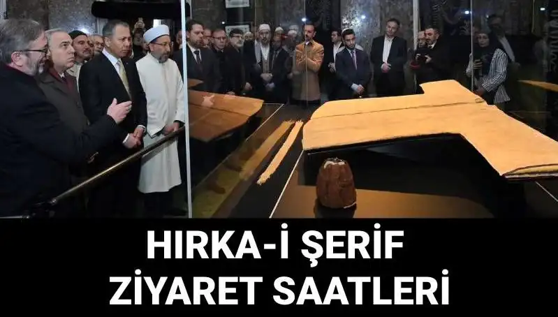 Hırka-i Şerif Ziyareti İçin Günler ve Saatler Belirlendi