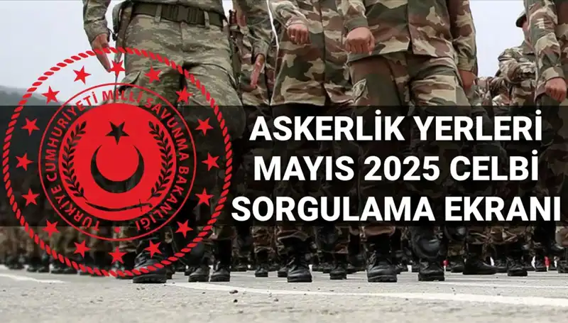 2025 Askerlik Yerleri Ne Zaman Açıklanacak? Tüm Detaylar Burada!