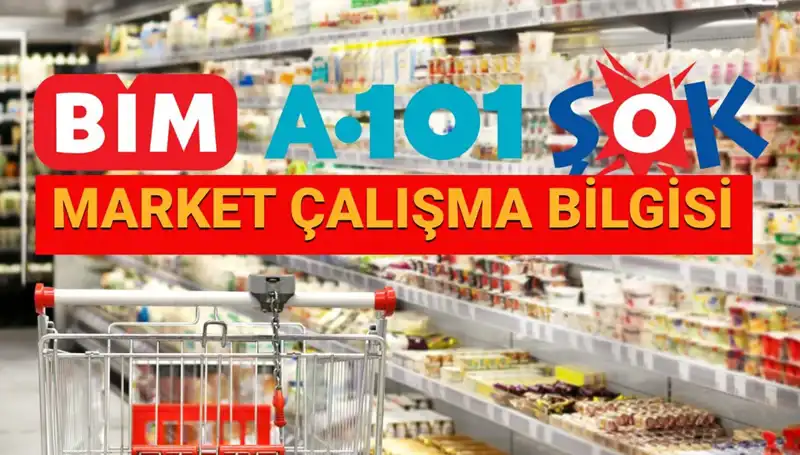 Bayramda A101, BİM, ŞOK Marketler Açık mı? 2025 Çalışma Saatleri Neler?