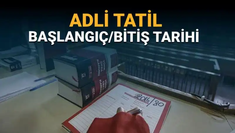 Adli Tatil Ne Zaman Başlayacak? 2023 Takvimi ve Davalar Üzerindeki Etkisi