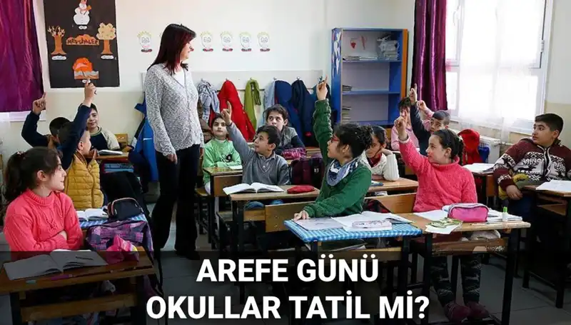Arefe Günü Resmi Tatil Mi? Okullar 5 Haziran'da Tatil Mi Olacak?