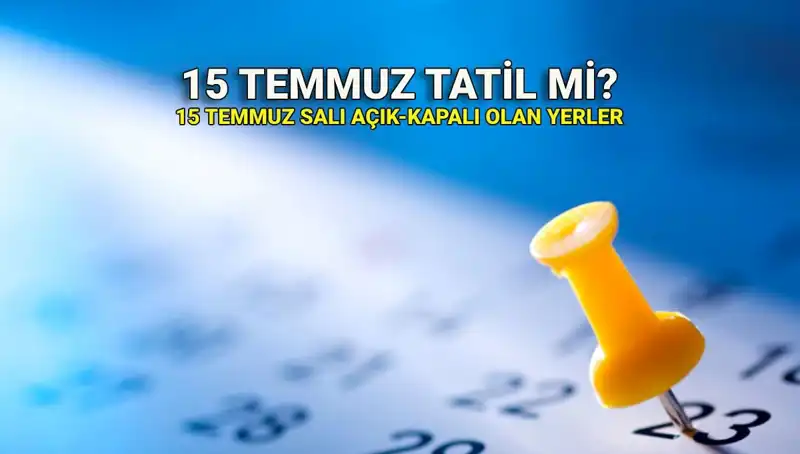 15 Temmuz Tatili: Kamu ve Özel Sektör Çalışmaları Etkileniyor mu?