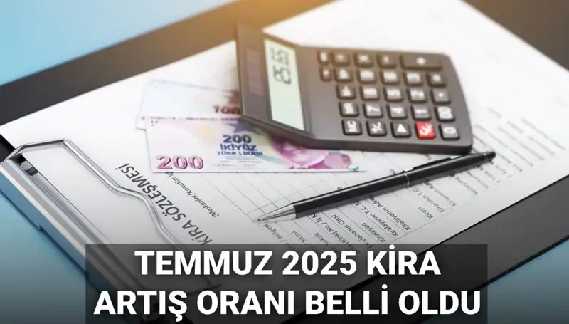Temmuz 2025'te Kira Artış Oranı Ne Kadar Olacak?