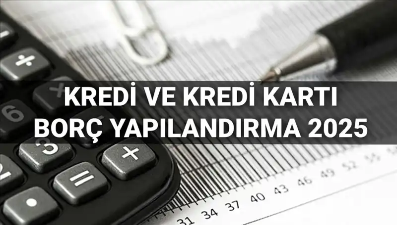 2025'te Kredi Borcu Yapılandırma Şansını Kaçırmayın!