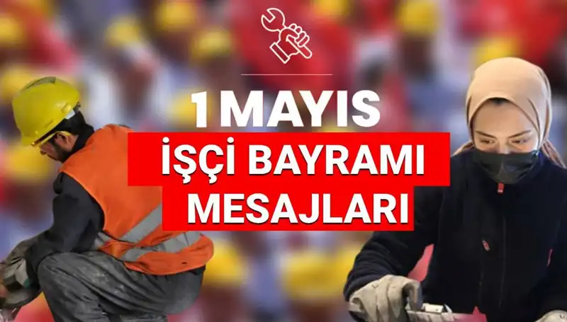 1 Mayıs İşçi Bayramı 2025: Mesajlar ve Anlamı ile Birlikte Kutlama Zamanı