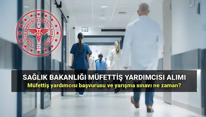 2025 Sağlık Bakanlığı Müfettiş Yardımcısı Alımı: Başvuru Süreci Hakkında Her Şey
